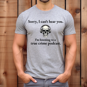 "Sorry, True Crime Podcast" Premium Midweight Ringspun Cotton T-Shirt - Mens/Womens Fits