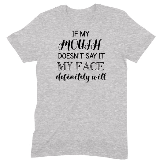 "If My Face Doesn't Say It" Premium Midweight Ringspun Cotton T-Shirt - Mens/Womens Fits