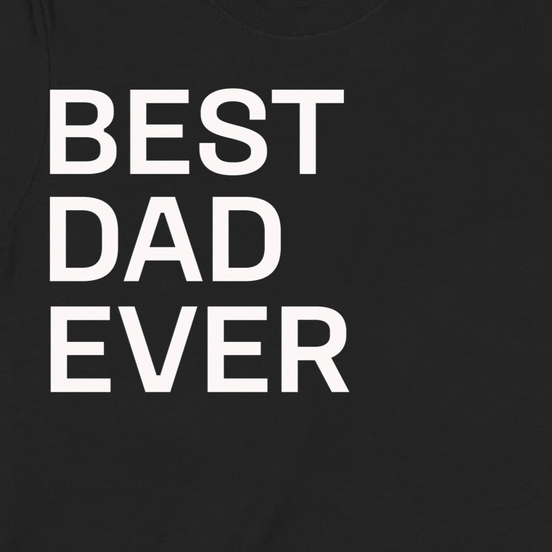 "Best Dad Ever" Premium Midweight Ringspun Cotton T-Shirt - Mens/Womens Fits