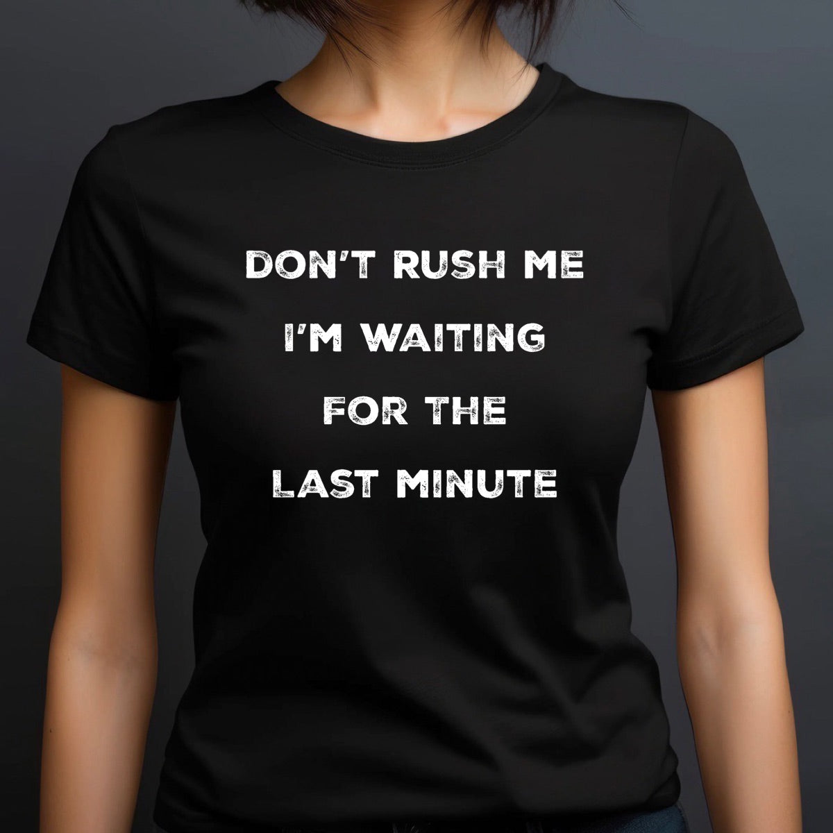 "Don't Rush Me" Premium Midweight Ringspun Cotton T-Shirt - Mens/Womens Fits