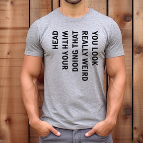 "You Look Weird" Premium Midweight Ringspun Cotton T-Shirt - Mens/Womens Fits