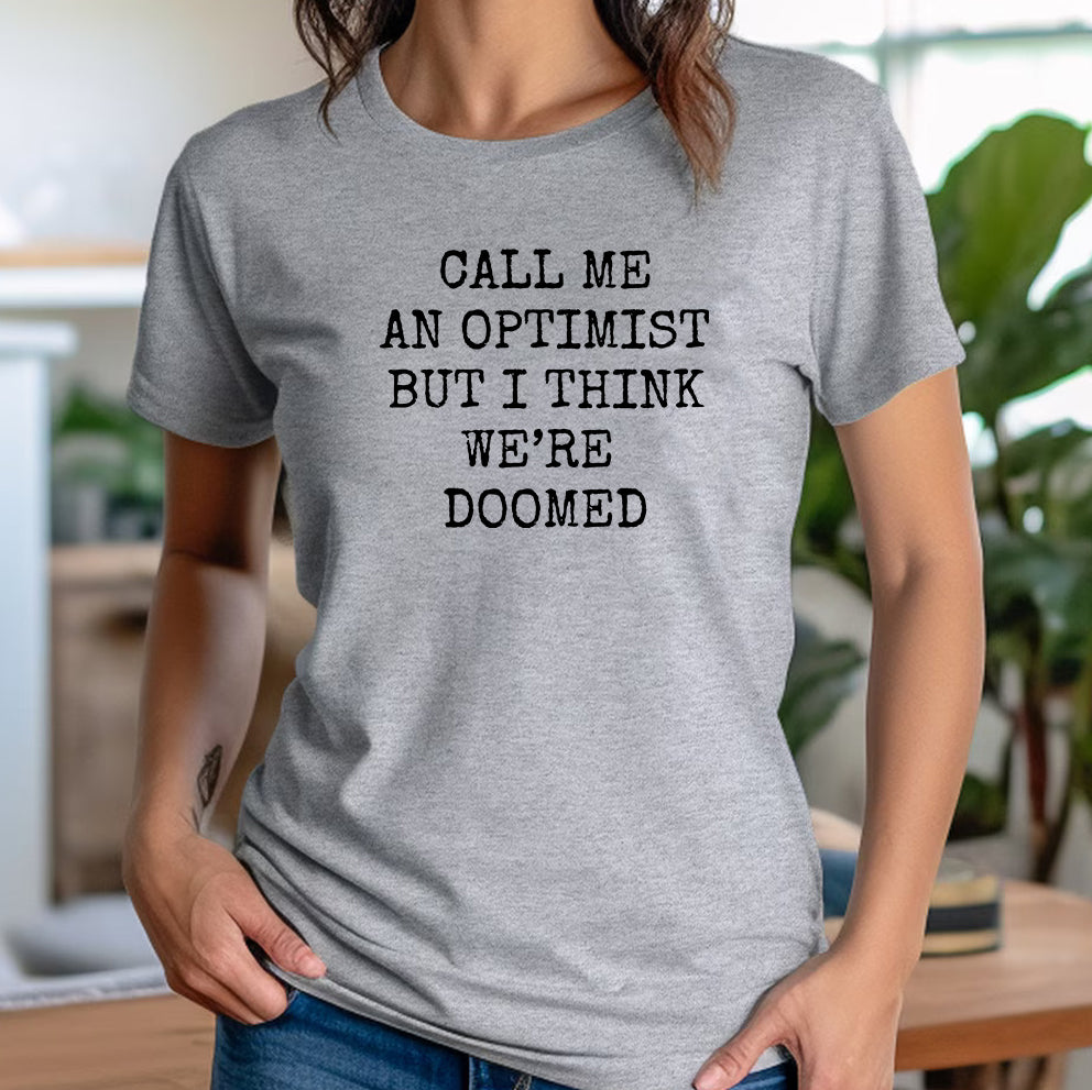 "Call Me An Optimist" Premium Midweight Ringspun Cotton T-Shirt - Mens/Womens Fits