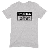 "Warning May Contain Alcohol" Premium Midweight Ringspun Cotton T-Shirt - Mens/Womens Fits