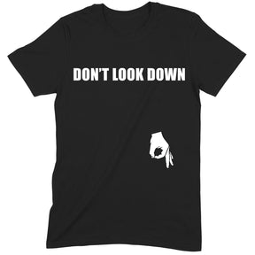 "Don’t Look Down" Premium Midweight Ringspun Cotton T-Shirt - Mens/Womens Fits