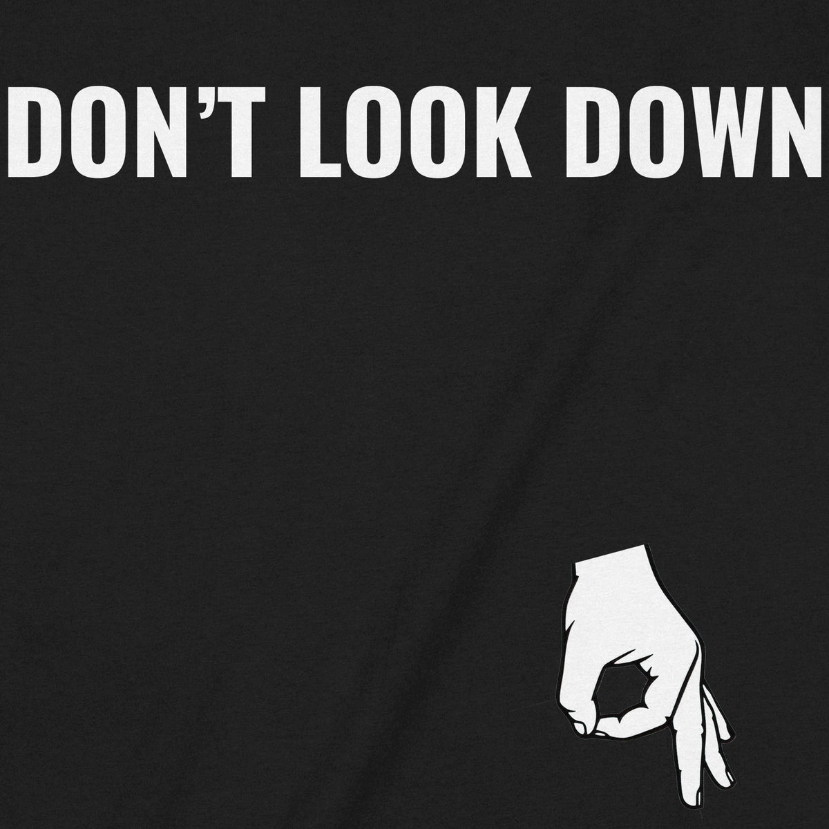 "Don’t Look Down" Premium Midweight Ringspun Cotton T-Shirt - Mens/Womens Fits