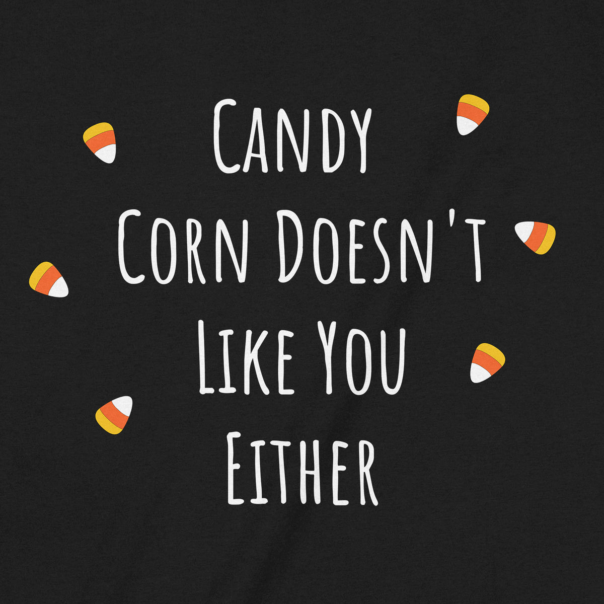 "Candy Corn Doesn't Like You" Premium Midweight Ringspun Cotton T-Shirt - Mens/Womens Fits