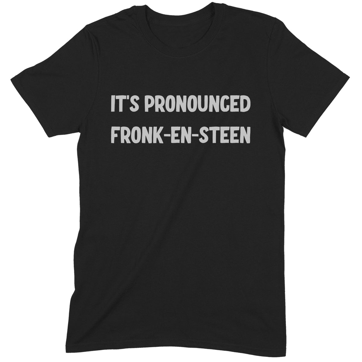 "It's Pronounced Fronk-En-Steen" Premium Midweight Ringspun Cotton T-Shirt - Mens/Womens Fits