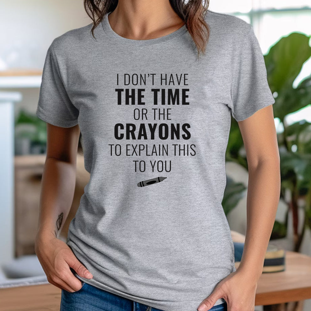 "Don't Have The Crayons" Premium Midweight Ringspun Cotton T-Shirt - Mens/Womens Fits