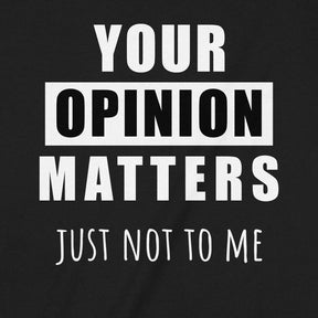 "Your Opinion Matters" Premium Midweight Ringspun Cotton T-Shirt - Mens/Womens Fits