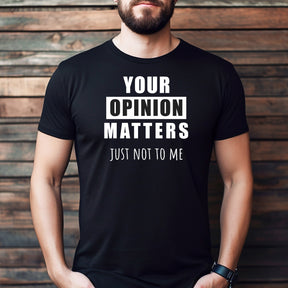 "Your Opinion Matters" Premium Midweight Ringspun Cotton T-Shirt - Mens/Womens Fits