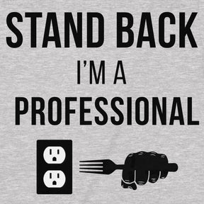 "Stand Back, I'm A Professional" Premium Midweight Ringspun Cotton T-Shirt - Mens/Womens Fits