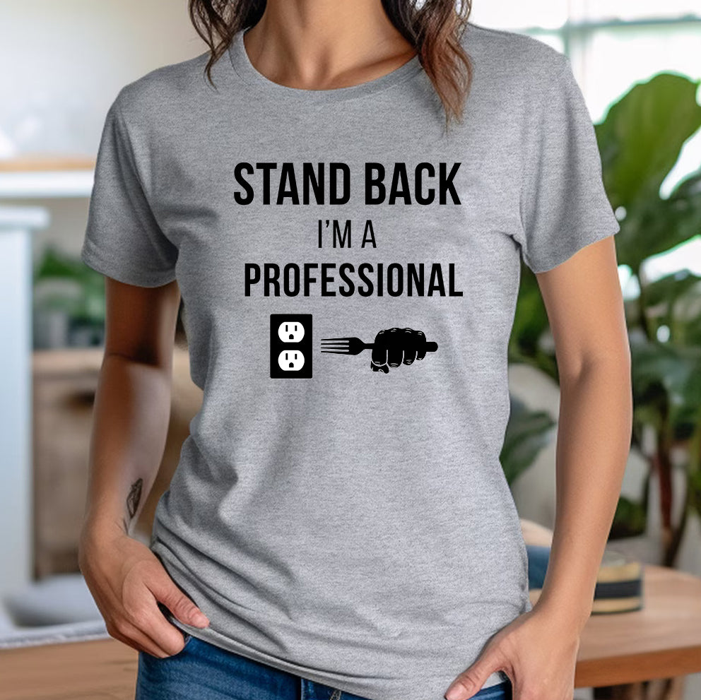 "Stand Back, I'm A Professional" Premium Midweight Ringspun Cotton T-Shirt - Mens/Womens Fits