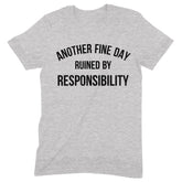 "Another Fine Day Ruined" Premium Midweight Ringspun Cotton T-Shirt - Mens/Womens Fits